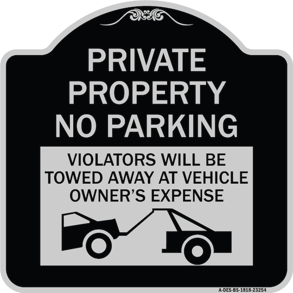 Private Parking Violators Towed Away Vehicle Owners Expense Alum Sign, 18" L, 18" H, BS-1818-23254